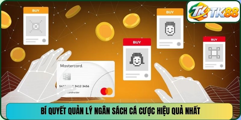 Bí quyết quản lý ngân sách cá cược hiệu quả nhất