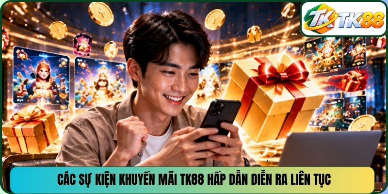 Các sự kiện khuyến mãi TK88 hấp dẫn diễn ra liên tục