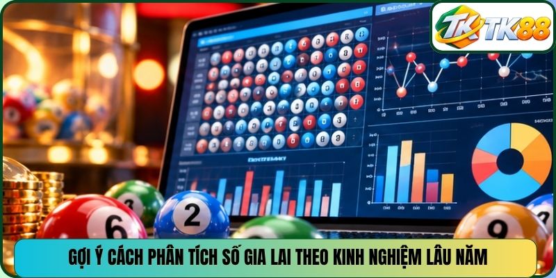 Gợi ý cách phân tích số Gia Lai theo kinh nghiệm lâu năm