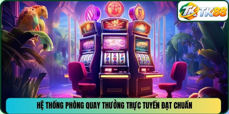 Hệ thống phòng quay thưởng trực tuyến đạt chuẩn