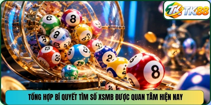 Tổng hợp bí quyết tìm số XSMB được quan tâm hiện nay